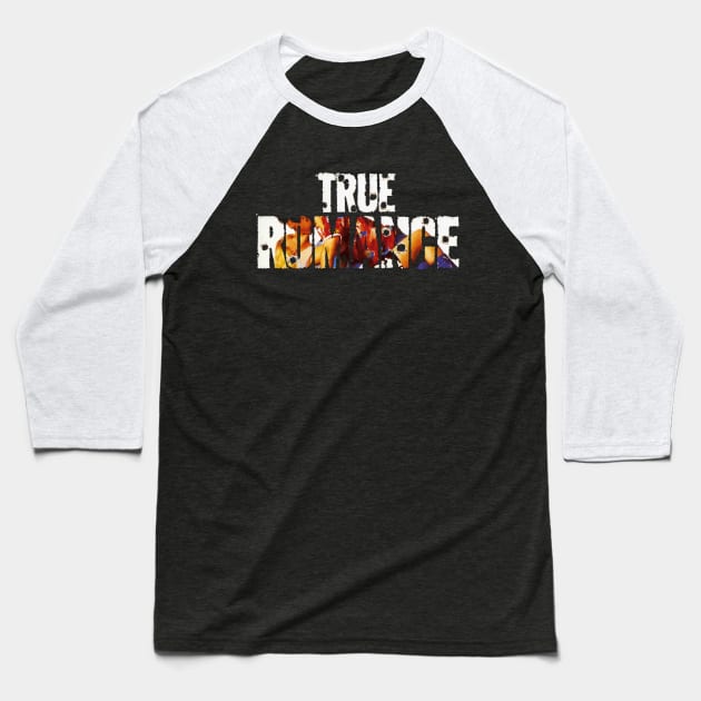 True Romance Design Baseball T-Shirt by HellwoodOutfitters